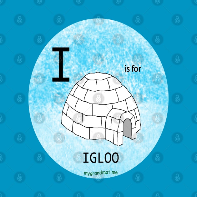 I is for Igloo by mygrandmatime