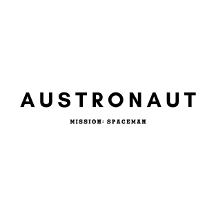 Austronaut Mission_ Spaceman T-Shirt