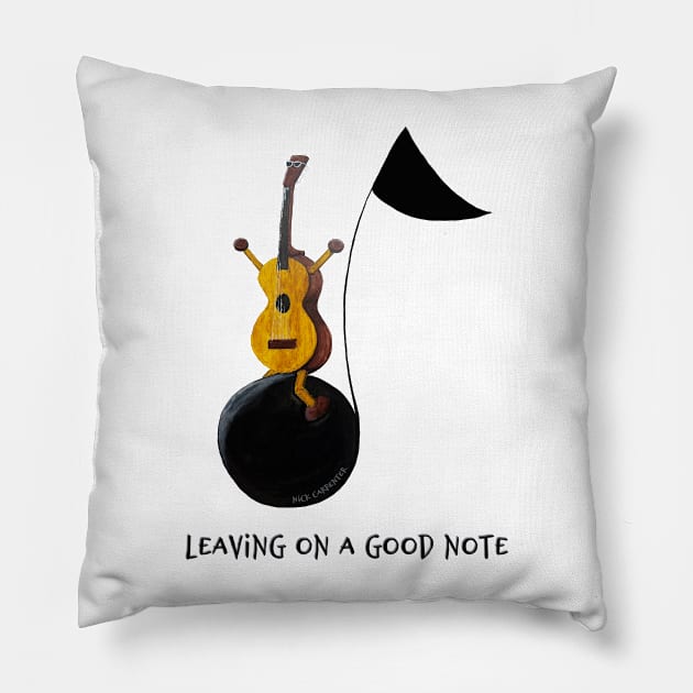 Leaving On A Good Note Pillow by nickcarpenter