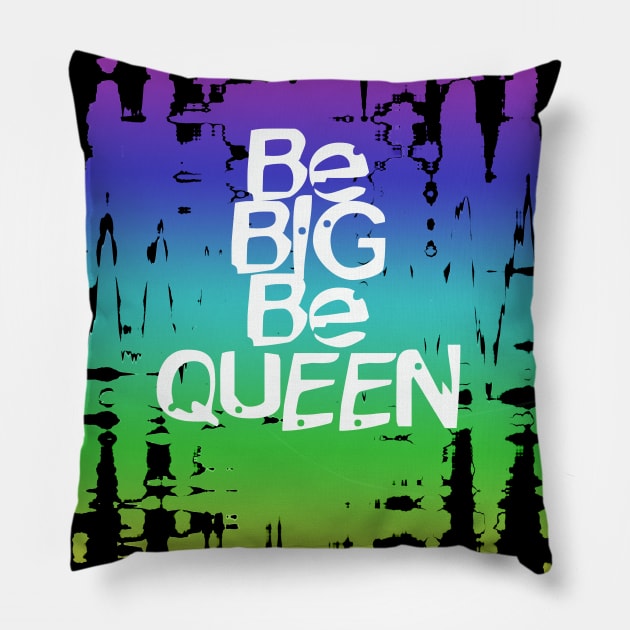 Be Big Be Queen Fanny Gift for Big Woman Pillow by FoolDesign