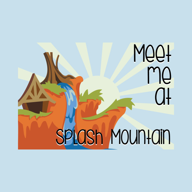 Meet me at Splash Mountain - Disney - T-Shirt | TeePublic