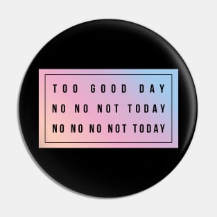 BTS fan  | Too Good day No no not today No no No not today Pin