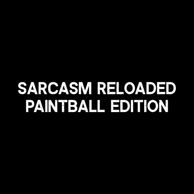 Sarcasm Reloaded Paintball Edition by trendynoize