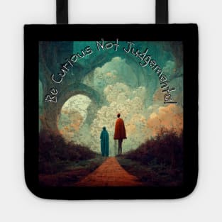 Be curious not judgemental Tote