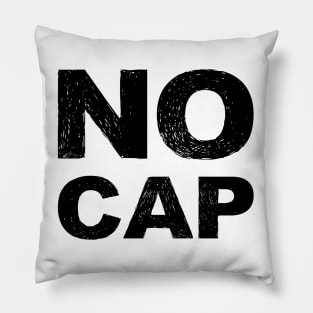 NO CAP - B - Word typography quote meme funny gift merch grungy black white tshirt Pillow