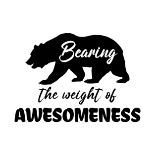 Bearing the Weight of Awesomeness T-Shirt
