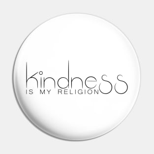 Kindness Is My Religion Pin