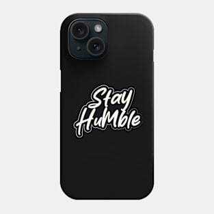 Stay Humble Phone Case