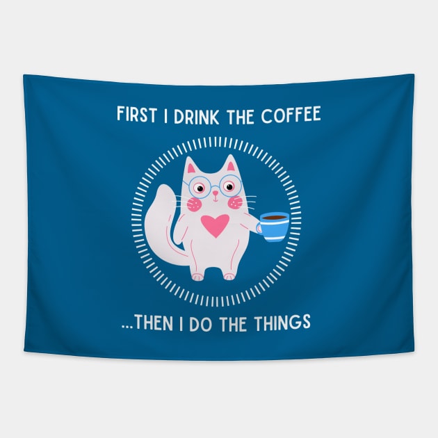 First I drink the coffee...then I do the things. Tapestry by My-Kitty-Love