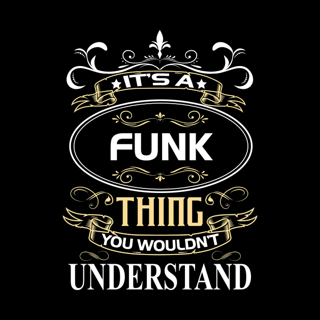 Funk Name Shirt It's A Funk Thing You Wouldn't Understand by Sparkle Ontani