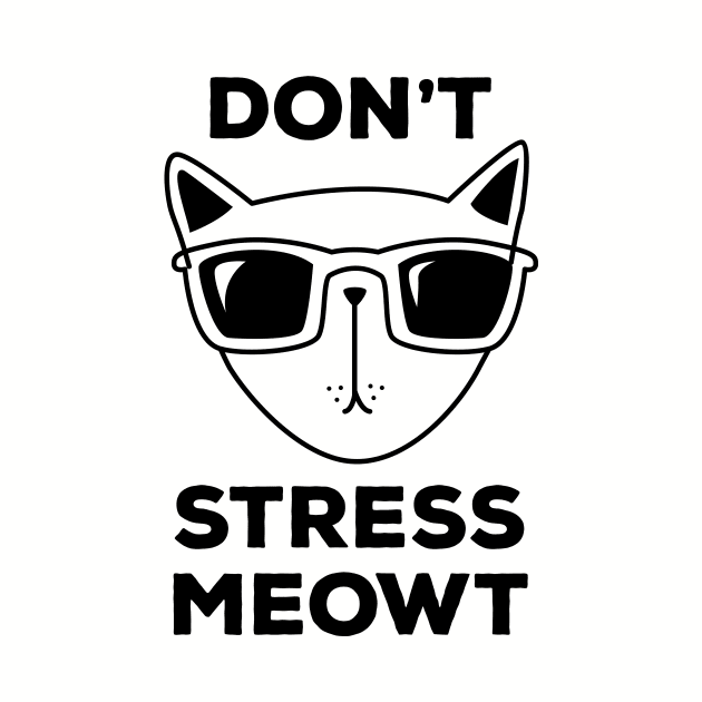 Don't Stress Meowt! Funny Cool Cat T-Shirt to Stay Relaxed by teemaniac