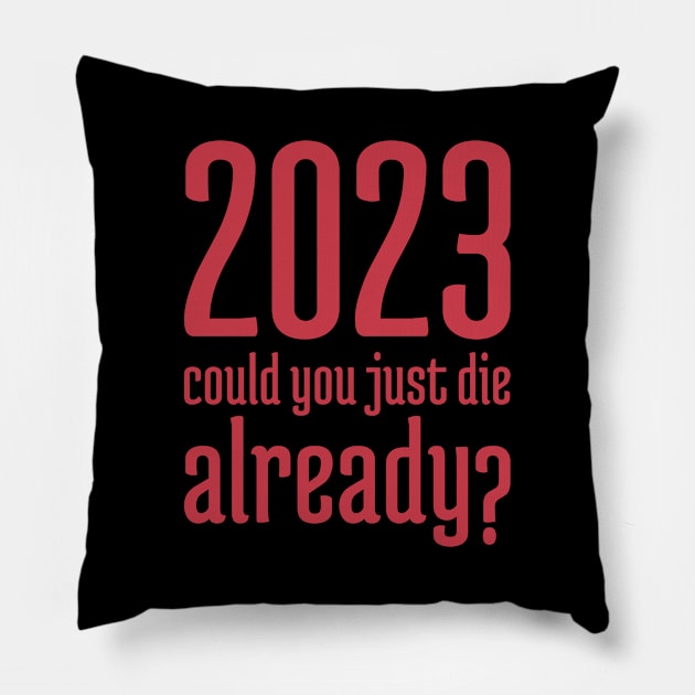 2023 Could You Jest Die Already? - 5 Pillow by NeverDrewBefore