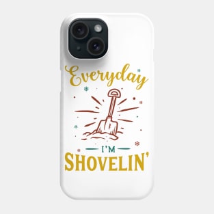 Everyday Im Shovelin Phone Case