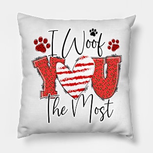 I Woof You The Most T Shirt Valentine T shirt For Women Pillow