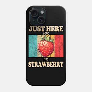 Just Here For The Strawberry Phone Case