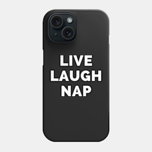 Live Laugh Nap - Black And White Simple Font - Funny Meme Sarcastic Satire Phone Case