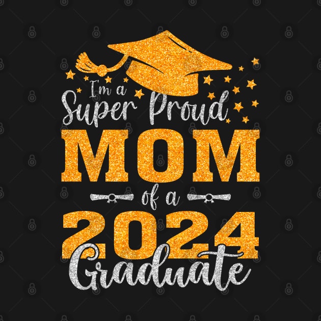 I'm A Super Proud Mom Of A 2024 Graduate by intelus