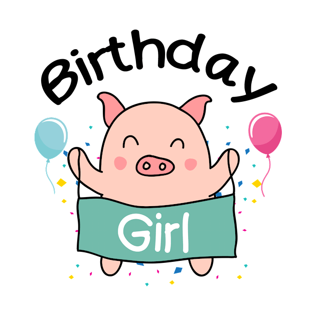 Birthday Girl Happy Pig Lover by chrizy1688