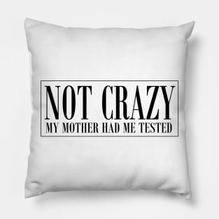 NOT CRAZY Pillow