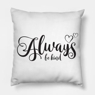 Always be kind Pillow