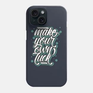 make your own luck Phone Case