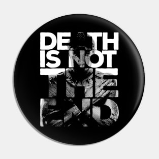 Death is not the end Pin