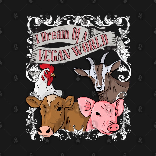 I Dream Of A Vegan World - Animal Rights Vegan Vintage design by theodoros20