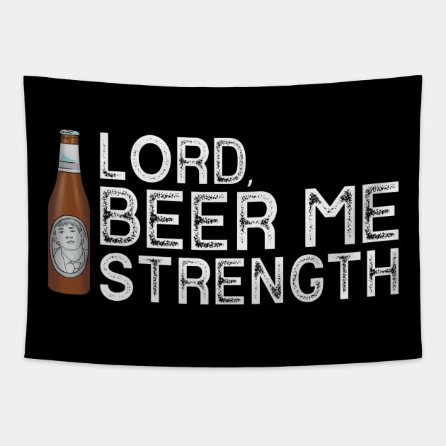 Lord, Beer Me Strength Tapestry by polliadesign