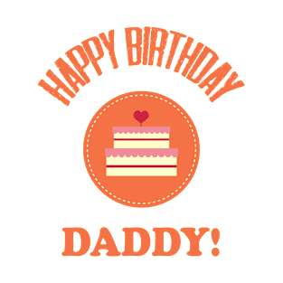 Happy Birthday Daddy Design 15;Birthday Daddy Shirt;Baby Boy Daddy Love Shirt;Baby Boy bodysuit;Daddy and Me Outfit;Daddy Love; T-Shirt