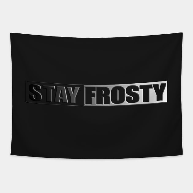 Stay Frosty Tapestry by thethirddriv3r