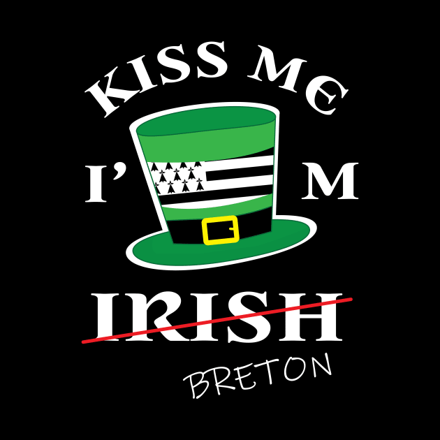 Kiss Me I'm not Irish T-Shirt Funny Breton St Patricks Day- kiss me i'm Breton t-shirt paddy's day shirt - brittany flag t-shirt by ayelandco