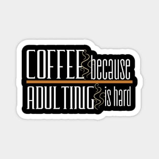 Coffee Because Adulting is Hard Magnet