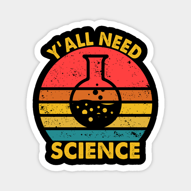 Y'All Need Science - Lab Beaker Cool Teacher Magnet by Crazyshirtgifts