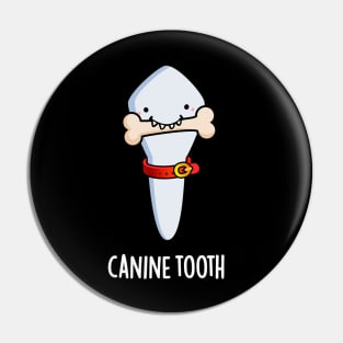 Canine Tooth Funny Dental Pun Pin