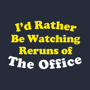 I'd Rather Be Watching Reruns T-Shirt