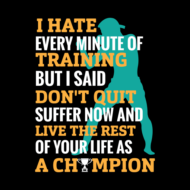 I hate every minute of training but I said don’t quit suffer now and live the rest of your life as champion-motivational design- motivational sticker by JJDESIGN520