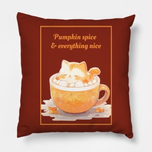 Pumpkin spice and Everything Nice Pillow