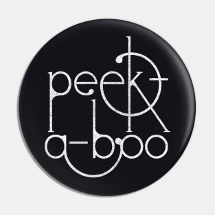 Peek-A-Boo  / Distressed Style Typography List Design Pin