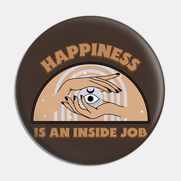 Happiness is an inside job Pin by Dream the Biggest