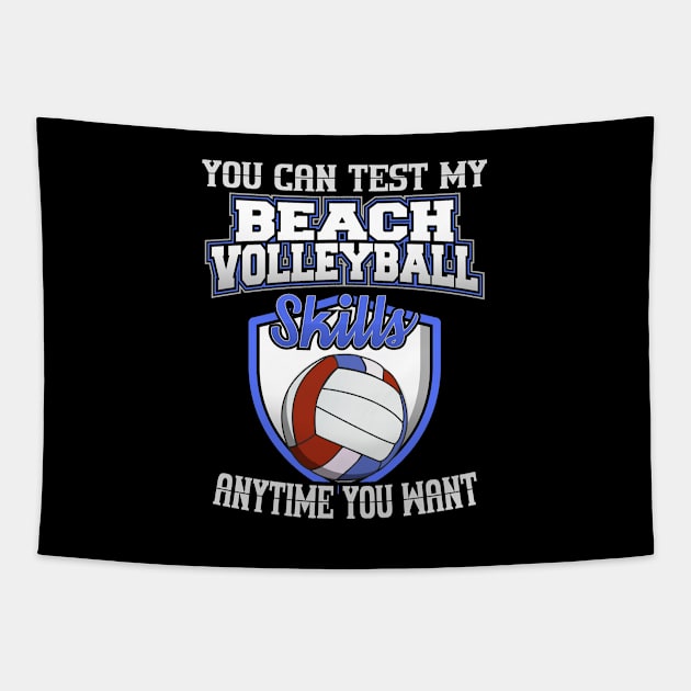 You Can Test My Beach Volleyball Skills Anytime Want Tapestry by YouthfulGeezer