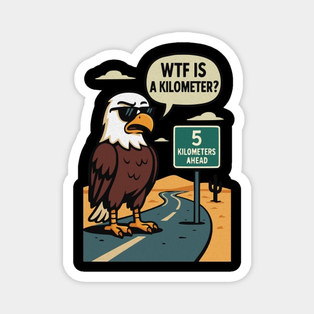 WTF Is A Kilometer? Magnet by Designed By Marty