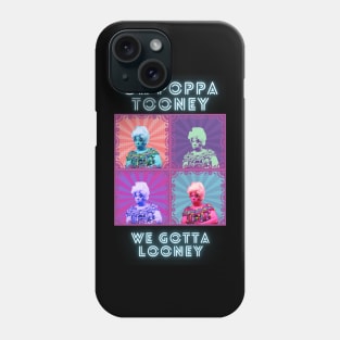 Oh Poppa Tooney, We Got a Looney Phone Case