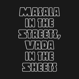 Funny Indian Masala In The Streets, Vada In The Sheets T-Shirt