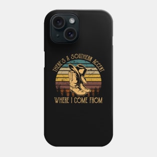 There's A Southern Accent, Where I Come From Cowboy Hat & Boot Phone Case