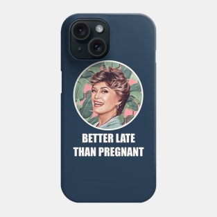 Golden Girls Blanche devereaux better late than pregnant quote Phone Case