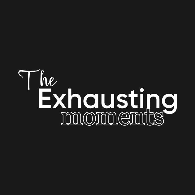 The Exhausting moments by MouadbStore