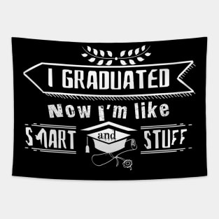 I Graduated Now I'm Like Smart and Stuff Tapestry