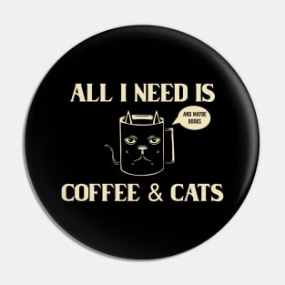 All I Need Is Coffee & Cats Pin