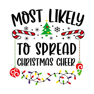 Most Likely To Spread Christmas Cheer Funny Christmas T-Shirt