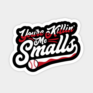 You're Killing Me Smalls Sandlot Magnet